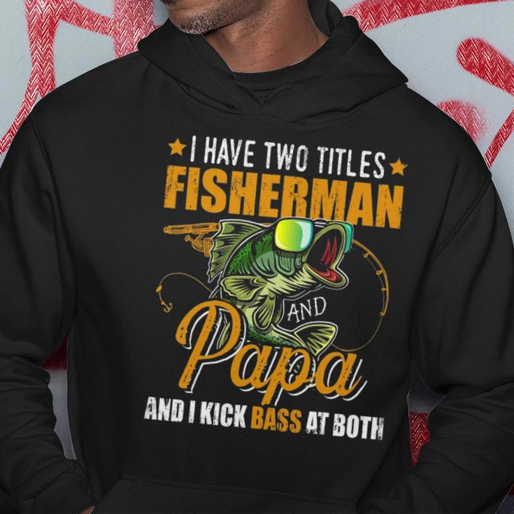 I Have Two Titles Fisherman Papa Bass Fishing Fathers Day Hoodie Unique Gifts