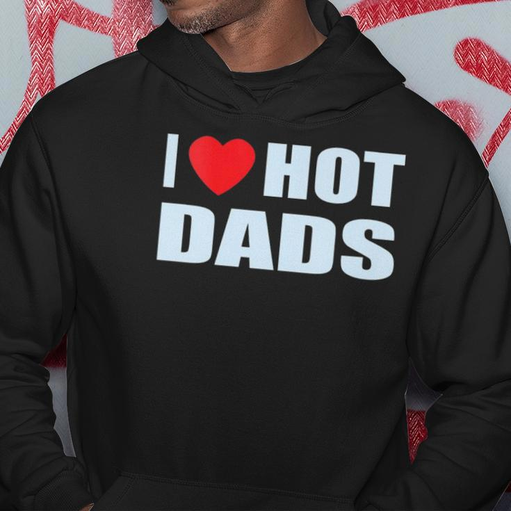 I Love Hot Dads I Heart Hot Dad Love Hot Dads Fathers Day Hoodie Unique Gifts