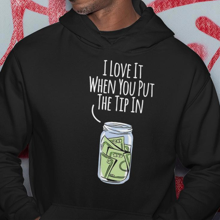 I Love It When You Put The Tip In For Bartender Hoodie Unique Gifts