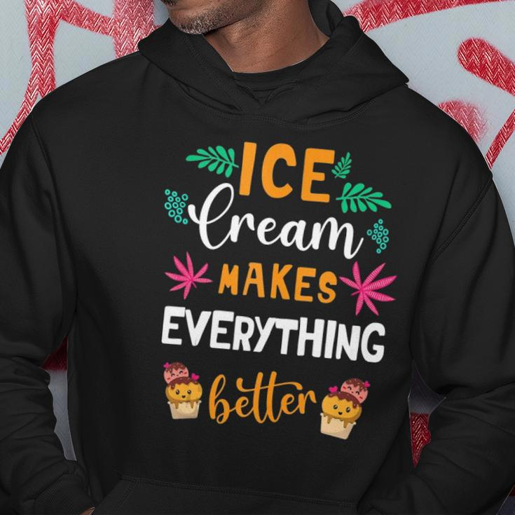Ice Cream Makes Everything Dessert Sweet Tooth Top Ice Cream Hoodie Unique Gifts