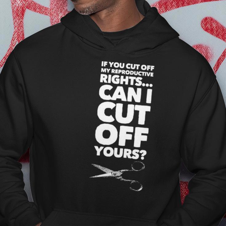 If You Cut Off My Reproductive Rights Can I Cut Off Yours Hoodie Unique Gifts
