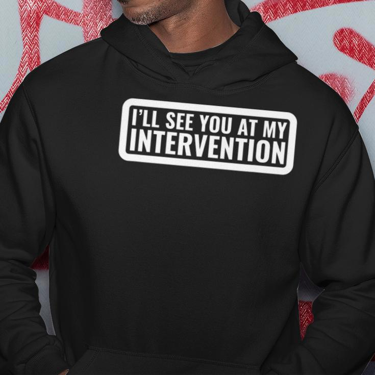 Ill See You At My Intervention Funny Drinking Hoodie Unique Gifts