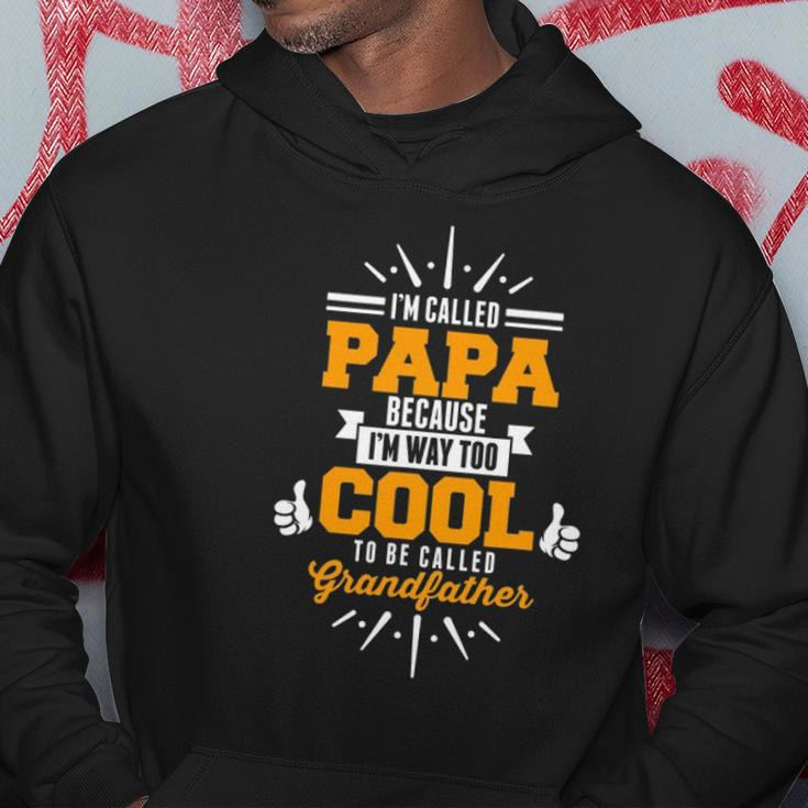 Im Called Papa Im Way Too Cool To0 Be Called Grandfather Hoodie Unique Gifts