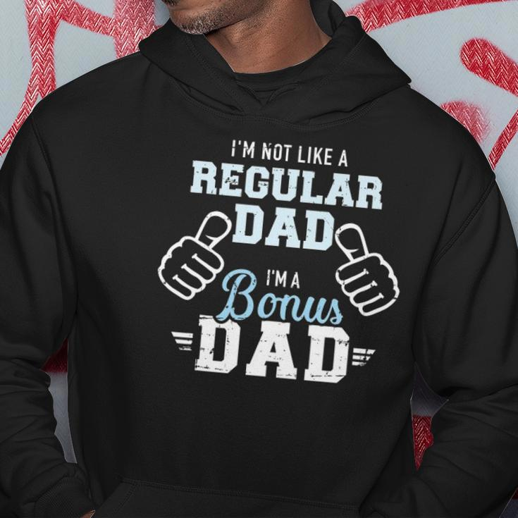 Im Not Like A Regular Dad Im A Bonus Dad Hoodie Unique Gifts