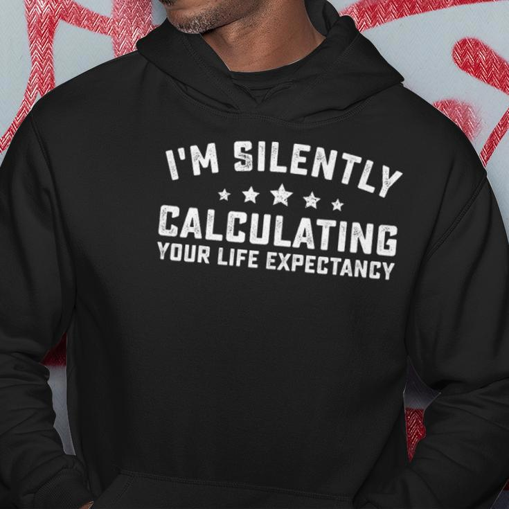 Im Silently Calculating Your Life Expectancy Actuary Hoodie Unique Gifts