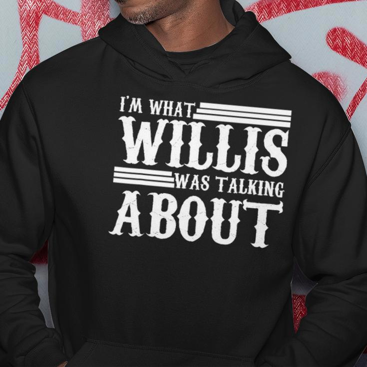 Im What Willis Was Talking About Funny 80S Hoodie Unique Gifts