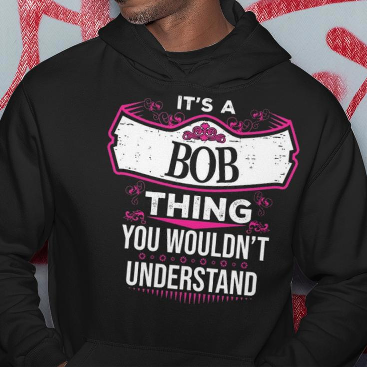 Its A Bob Thing You Wouldnt UnderstandShirt Bob Shirt For Bob Hoodie Funny Gifts