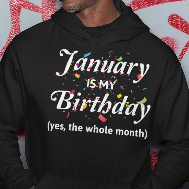 January Is My Birthday The Whole Month January Birthday Hoodie Funny Gifts