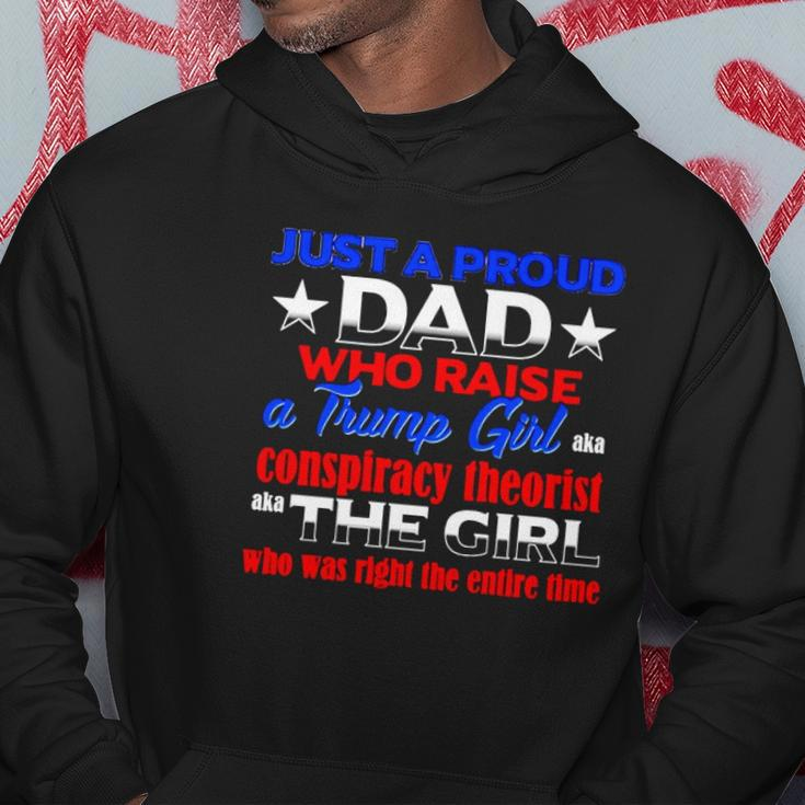 Just A Proud Dad Who Raise A Trump Girl Conspiracy Theorist The Girl Hoodie Unique Gifts