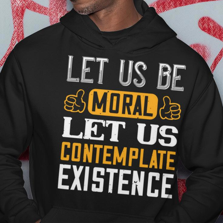Let Us Be Moral Let Us Contemplate Existence Papa T-Shirt Fathers Day Gift Hoodie Unique Gifts