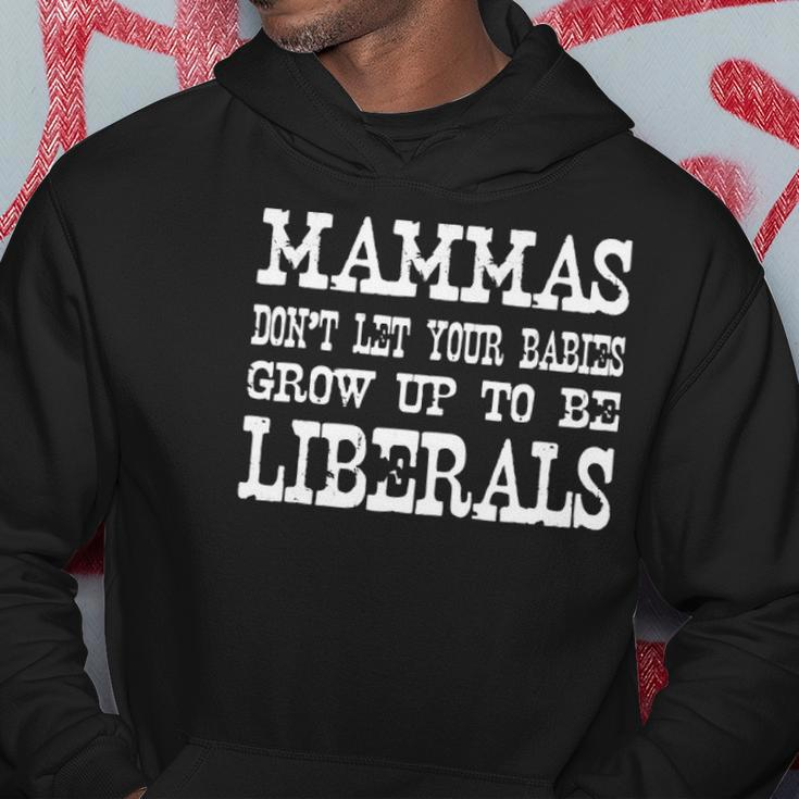 Mammas Dont Let Your Babies Grow Up To Be Liberals Hoodie Unique Gifts