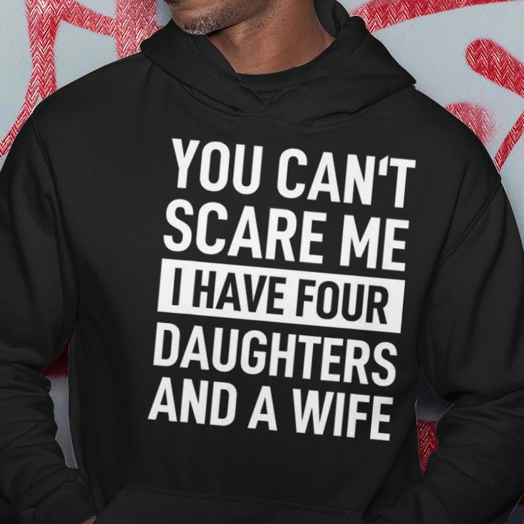 Mens Father You Cant Scare Me I Have Four Daughters And A Wife Hoodie Unique Gifts