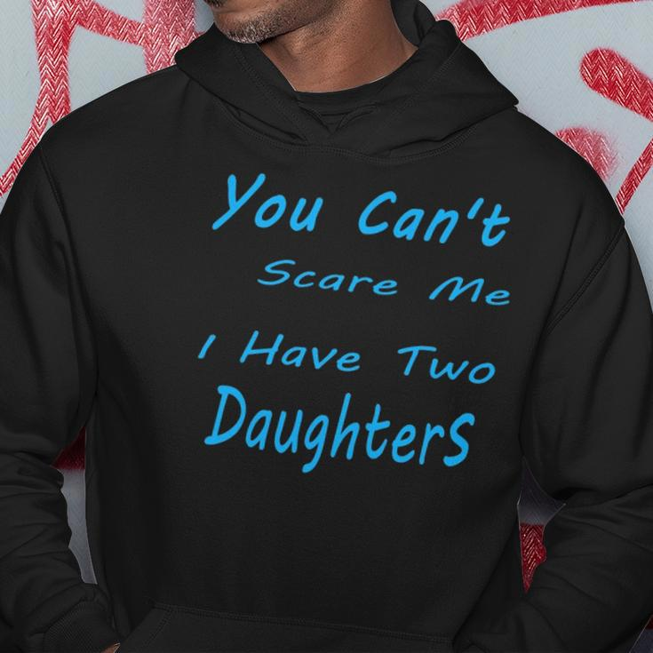 Mens You Cant Scare Me I Have Two Daughters Fathers Day Hoodie Unique Gifts