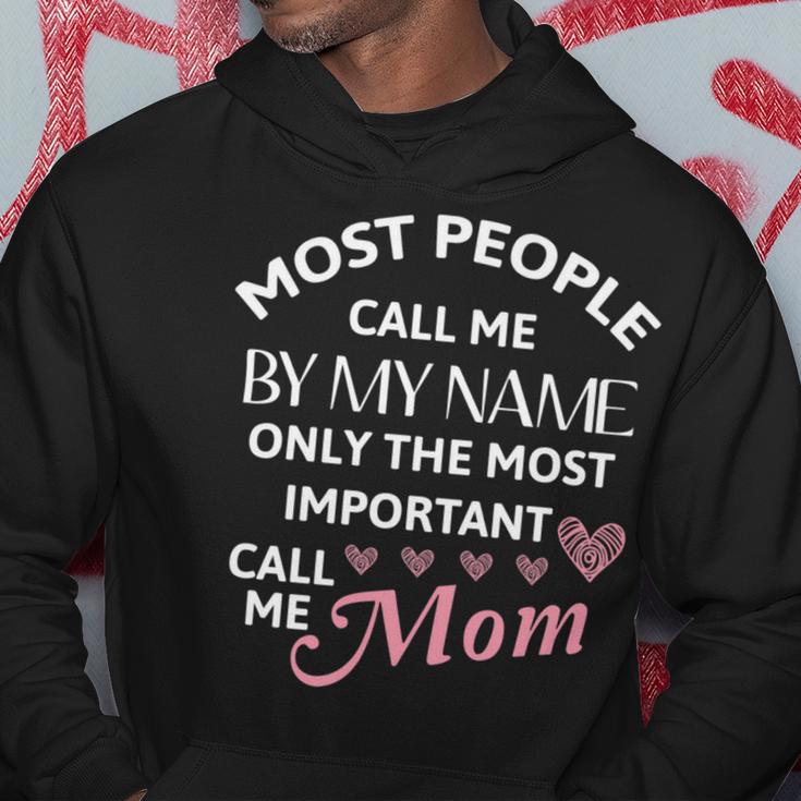 Most People Call Me By My Name - Funny Mothers Day Women Best Mom Mother Hoodie Funny Gifts