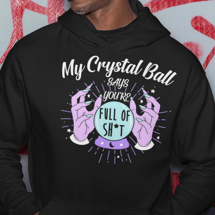 My Crystal Ball Says Youre Full Of Shit 505 Trending Shirt Hoodie Funny Gifts