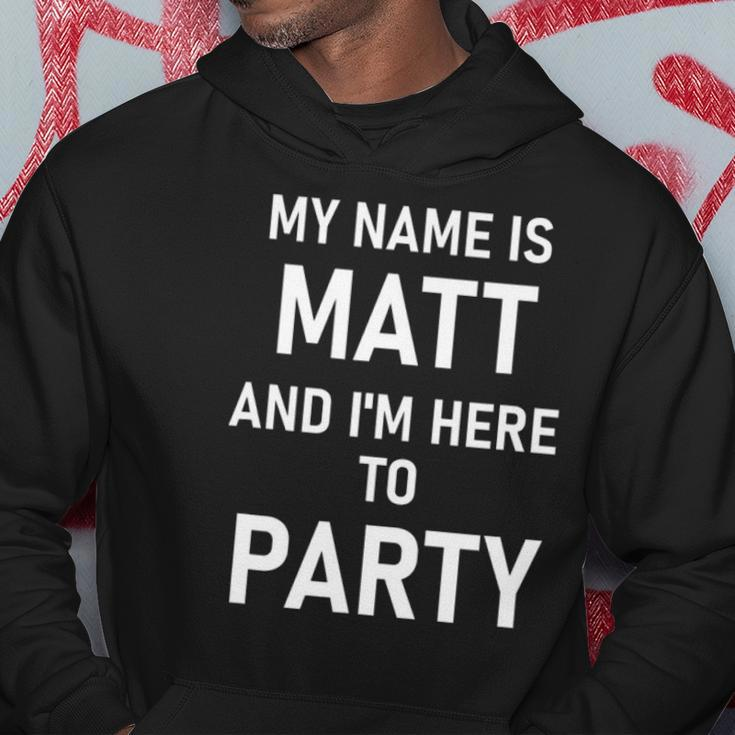 My Name Is Matt And Im Here To Party Hoodie Unique Gifts