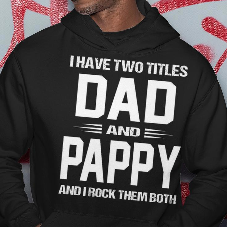 Pappy Grandpa Gift I Have Two Titles Dad And Pappy Hoodie Funny Gifts