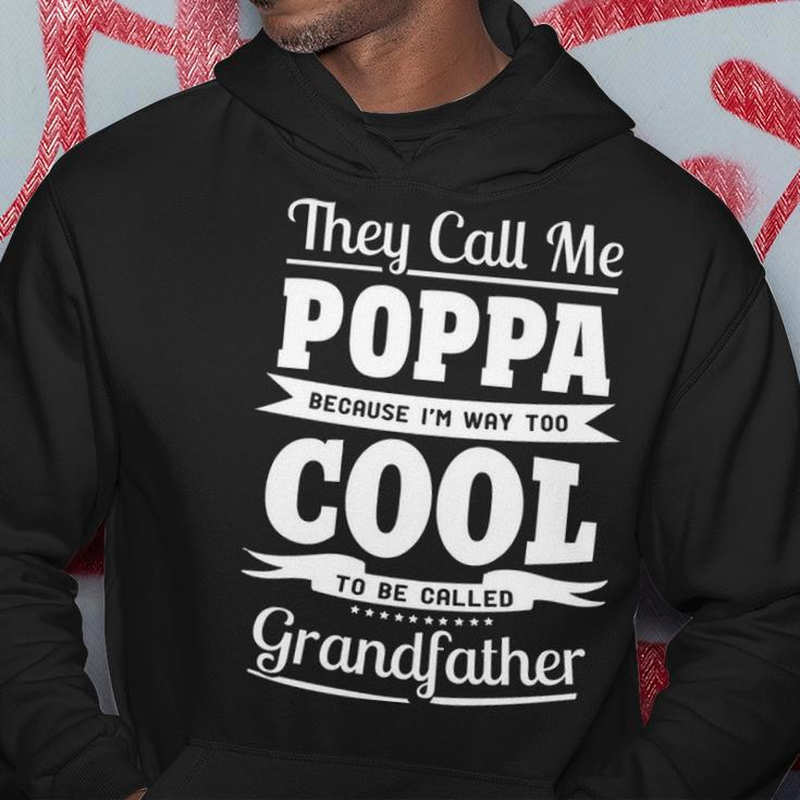 Poppa Grandpa Gift Im Called Poppa Because Im Too Cool To Be Called Grandfather Hoodie Funny Gifts