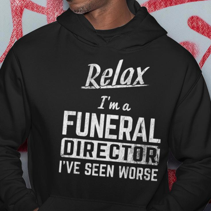 Relax Im Funeral Director Seen Worse Mortician Mortuary Hoodie Unique Gifts