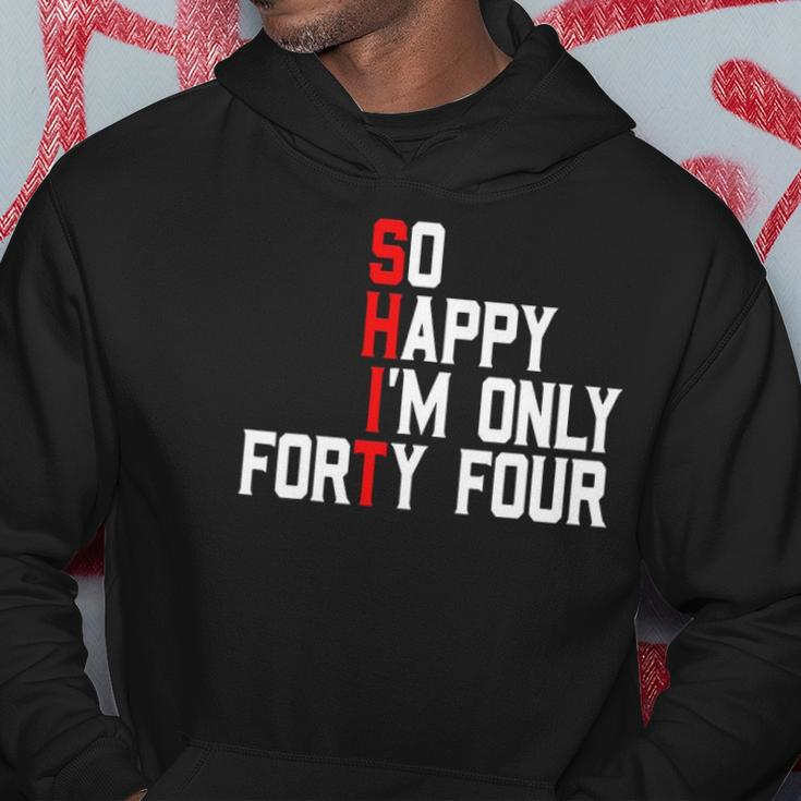So Happy Im Forty Four 44 Years Old Funny 44Th Birthday Hoodie Unique Gifts