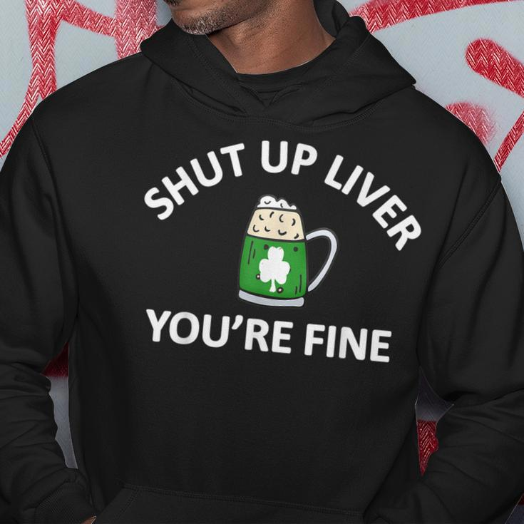 St Patricks Day Drinking Shut Up Liver Youre Fine Hoodie Unique Gifts