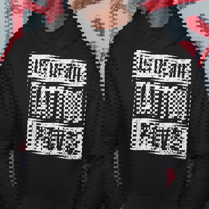 Tattoo One More - Funny Tattoo Lover Outfit Tattoo Art Gift Hoodie Personalized Gifts