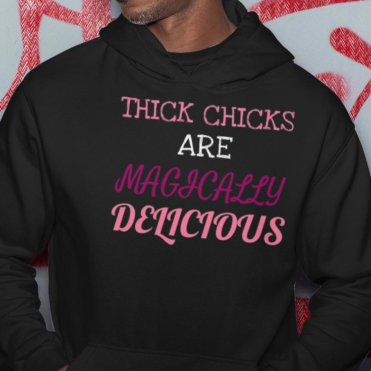 Thick Chicks Are Magically Delicious Funny Hoodie Unique Gifts