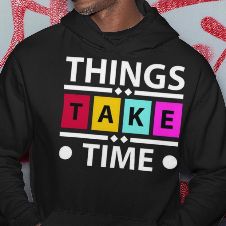 Things Take Time 772 Trending Shirt Hoodie Funny Gifts