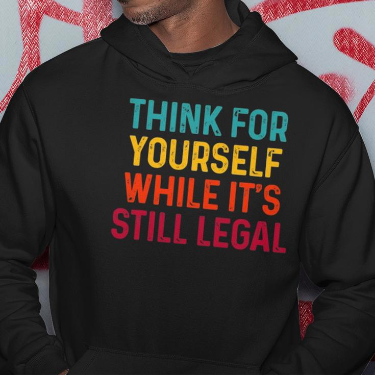 Think For Yourself While Its Still Legal Hoodie Unique Gifts