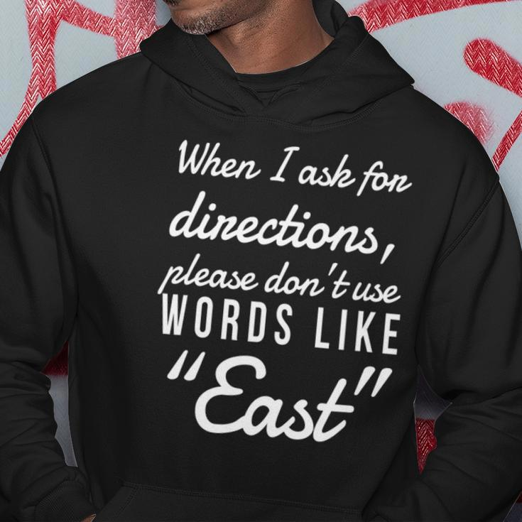 When I Ask For Directions Please Dont Use Words Like East Hoodie Unique Gifts