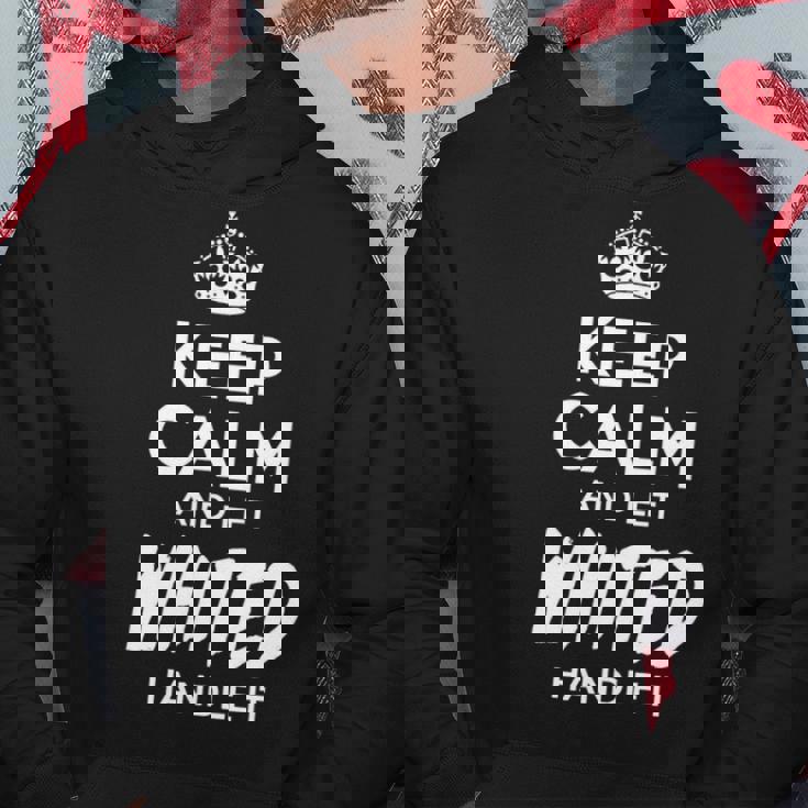 Whited Name Gift Keep Calm And Let Whited Handle It Hoodie Funny Gifts