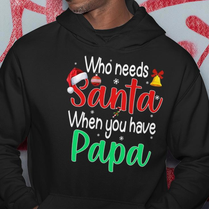 Who Needs Santa When You Have Papa Christmas Gift Hoodie Unique Gifts