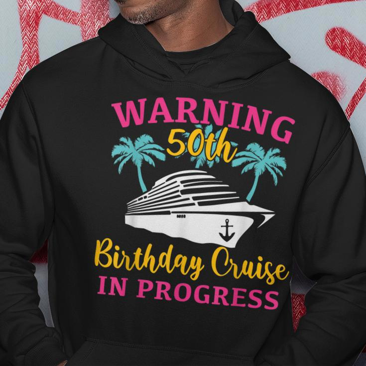 Womens Warning 50Th Birthday Cruise In Progress Funny Cruise Hoodie Funny Gifts