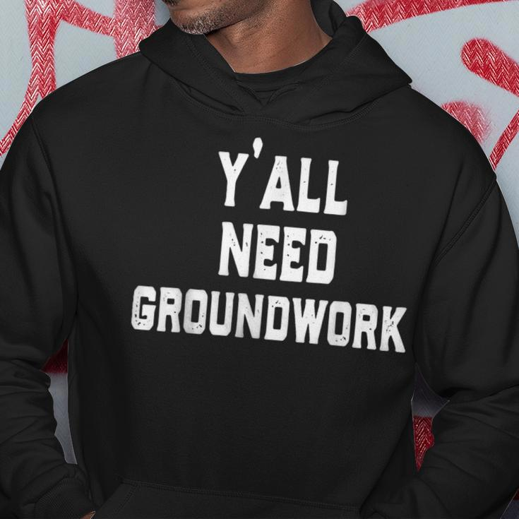 Yall Need Groundwork Hoodie Unique Gifts