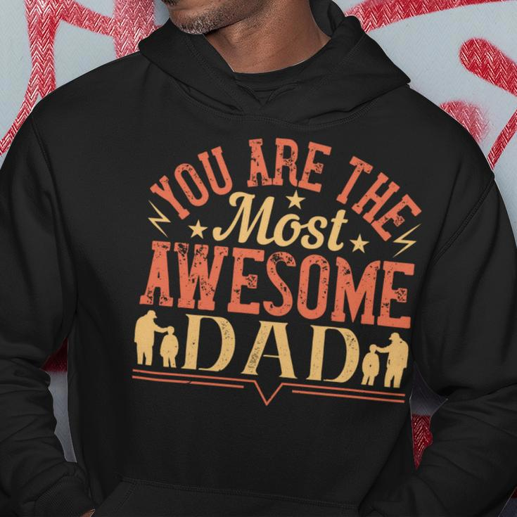 You Are The Most Awesome Dad Hoodie Unique Gifts