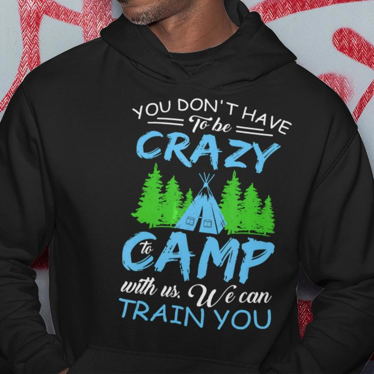 You Dont Have To Be Crazy To Camp Funny CampingShirt Hoodie Unique Gifts