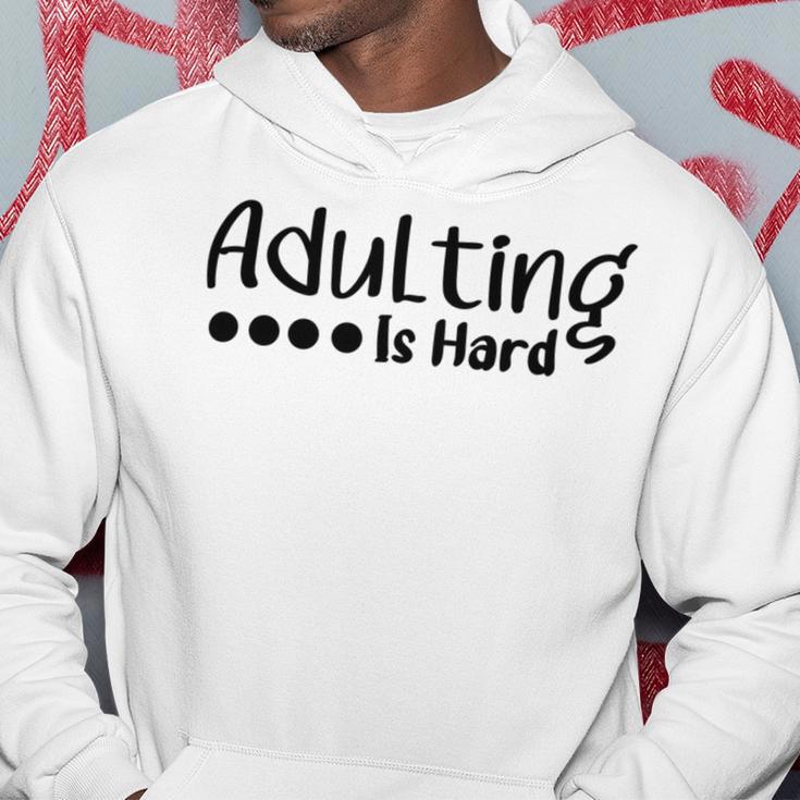 Adulting Is Hard Hoodie Funny Gifts