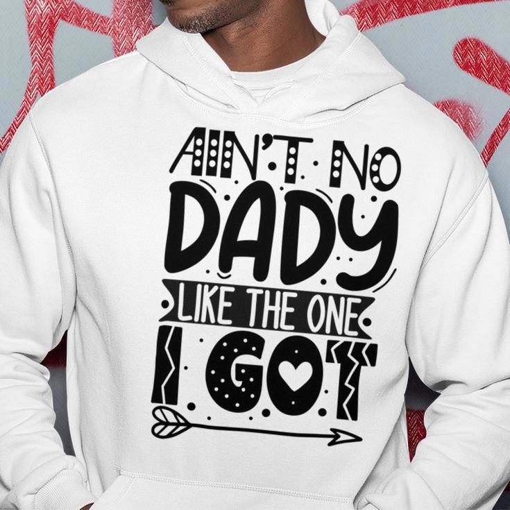 Aint No Dady Like The One I Got Hoodie Funny Gifts