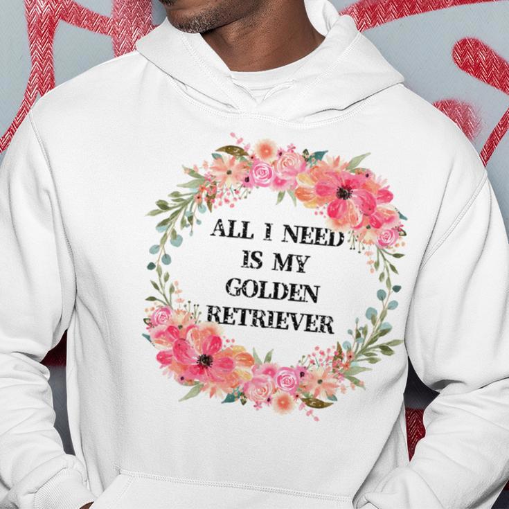 All I Need Is My Golden Retriever Hoodie Funny Gifts