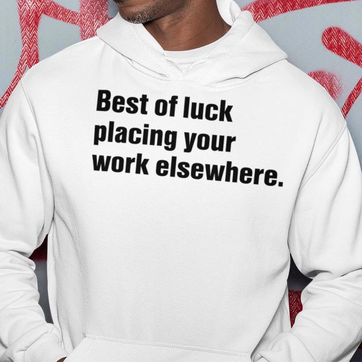 Best Of Luck Placing Your Work Elsewhere Hoodie Funny Gifts