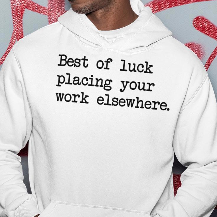 Best Of Luck Placing Your Work Elsewhere Hoodie Funny Gifts