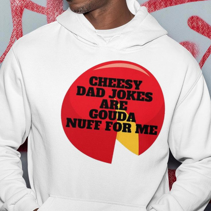 Cheesy Dad Jokes Are Gouda Nuff For Me Hoodie Unique Gifts