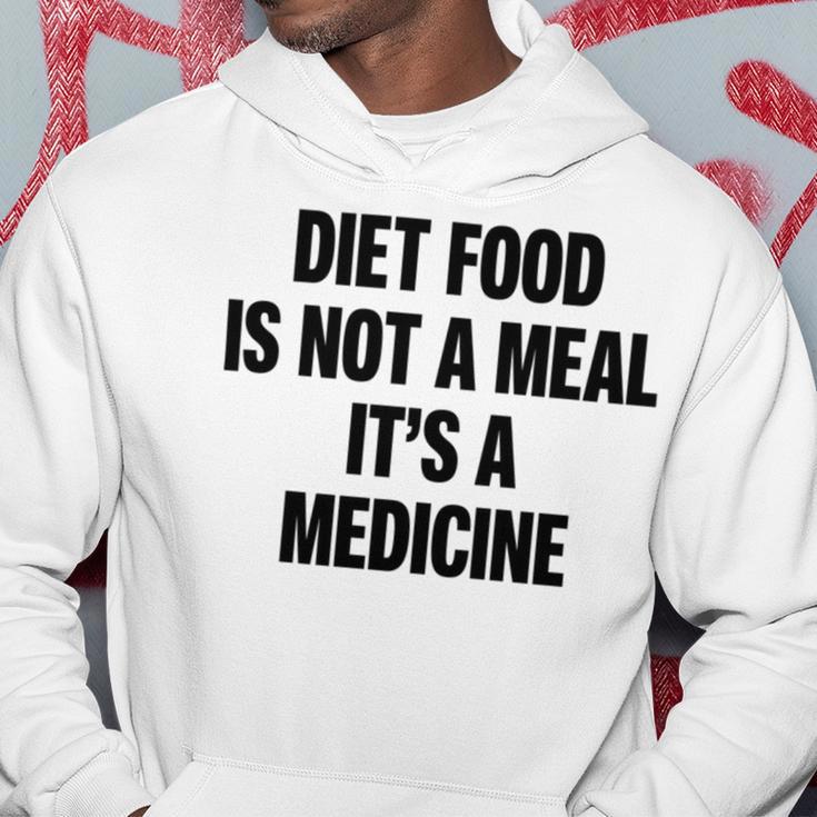 Diet Food Is Not A Meal Its A Medicine Hoodie Funny Gifts