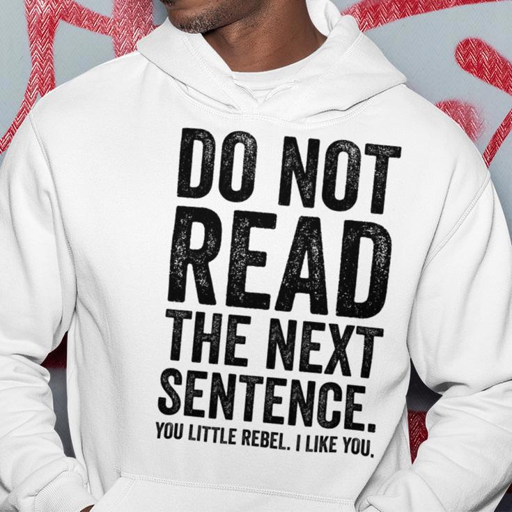 Do Not Read The Next Sentence You Little Rebel I Like You Funny Saying Hoodie Funny Gifts