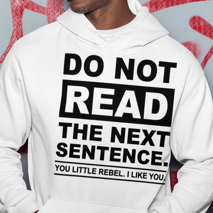 Do Not Read The Next Sentence You Little Rebel I Like You Funny Saying Hoodie Funny Gifts