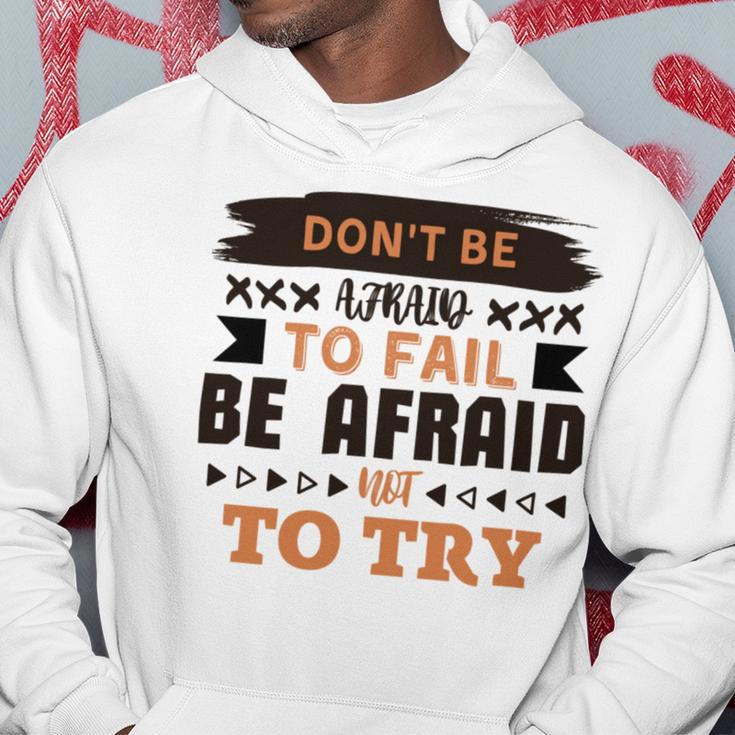 Dont Be Afraid To Fail Be Afraid Not To Try Hoodie Funny Gifts