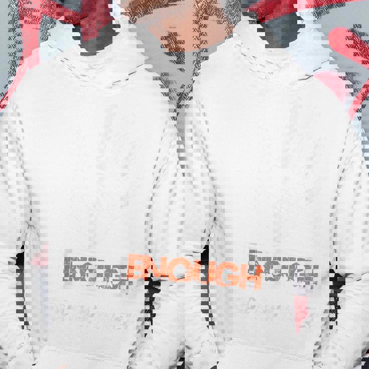 Enough End Gun Violence No Gun Awareness Day Wear Orange Hoodie Unique Gifts Enough End Gun Violence No Gun Awareness Day Wear Orange Hoodie Unique Gifts