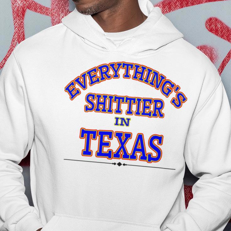 Everythings Shittier In Texas Hoodie Funny Gifts