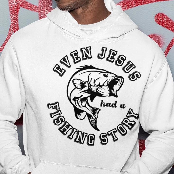 Fishing Lovers Even Jesus Had A Fishing Story Hoodie Funny Gifts