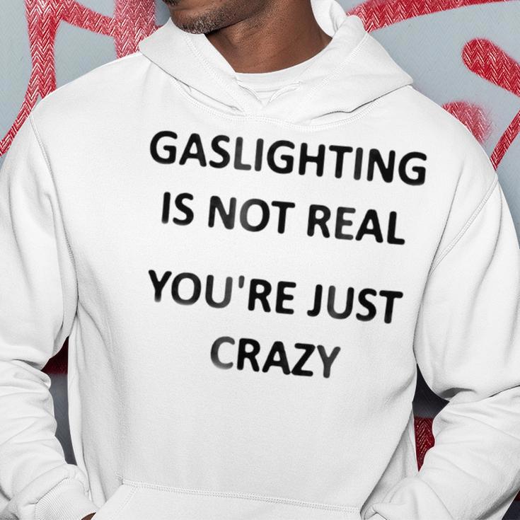 Gaslighting Is Not Real Youre Just Crazy Hoodie Funny Gifts